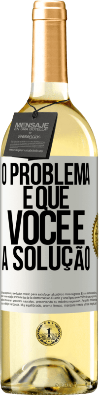 29,95 € Envio grátis | Vinho branco Edição WHITE O problema é que você é a solução Etiqueta Branca. Etiqueta personalizável Vinho jovem Colheita 2023 Verdejo