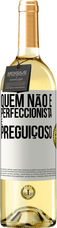 29,95 € Envio grátis | Vinho branco Edição WHITE Quem não é perfeccionista é preguiçoso Etiqueta Branca. Etiqueta personalizável Vinho jovem Colheita 2023 Verdejo