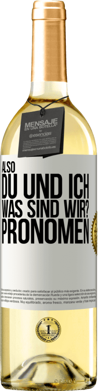 29,95 € Kostenloser Versand | Weißwein WHITE Ausgabe Also, du und ich, was sind wir? Pronomen Weißes Etikett. Anpassbares Etikett Junger Wein Ernte 2023 Verdejo