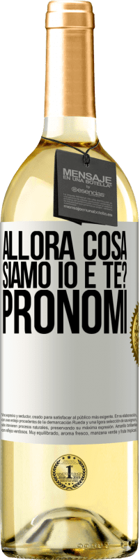 29,95 € Spedizione Gratuita | Vino bianco Edizione WHITE Allora cosa siamo io e te? Pronomi Etichetta Bianca. Etichetta personalizzabile Vino giovane Raccogliere 2023 Verdejo