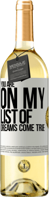 29,95 € Free Shipping | White Wine WHITE Edition You are on my list of dreams come true White Label. Customizable label Young wine Harvest 2025 Verdejo