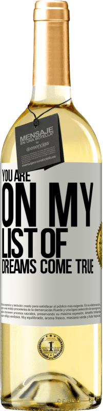 29,95 € Free Shipping | White Wine WHITE Edition You are on my list of dreams come true White Label. Customizable label Young wine Harvest 2024 Verdejo