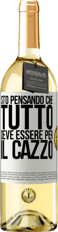 29,95 € Spedizione Gratuita | Vino bianco Edizione WHITE Sto pensando che tutto deve essere per il cazzo Etichetta Bianca. Etichetta personalizzabile Vino giovane Raccogliere 2023 Verdejo