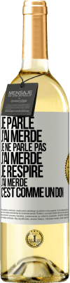 29,95 € Envoi gratuit | Vin blanc Édition WHITE Je parle, j'ai merdé. Je ne parle pas, j'ai merdé. Je respire, j'ai merdé. C'est comme un don Étiquette Blanche. Étiquette personnalisable Vin jeune Récolte 2023 Verdejo