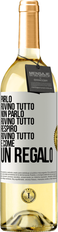 29,95 € Spedizione Gratuita | Vino bianco Edizione WHITE Parlo, rovino tutto. Non parlo, rovino tutto. Respiro, rovino tutto. È come un regalo Etichetta Bianca. Etichetta personalizzabile Vino giovane Raccogliere 2023 Verdejo