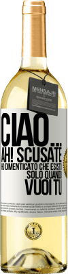 29,95 € Spedizione Gratuita | Vino bianco Edizione WHITE Ciao ... Ah! Scusate. Ho dimenticato che esisto solo quando vuoi tu Etichetta Bianca. Etichetta personalizzabile Vino giovane Raccogliere 2023 Verdejo