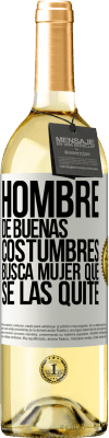 29,95 € Envío gratis | Vino Blanco Edición WHITE Hombre de buenas costumbres busca mujer que se las quite Etiqueta Blanca. Etiqueta personalizable Vino joven Cosecha 2024 Verdejo