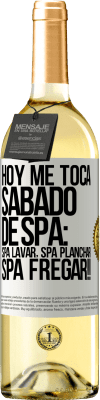 29,95 € Free Shipping | White Wine WHITE Edition Today is my SPA Saturday: Spa washing, spa ironing, SPA SCRUBBING !! White Label. Customizable label Young wine Harvest 2025 Verdejo