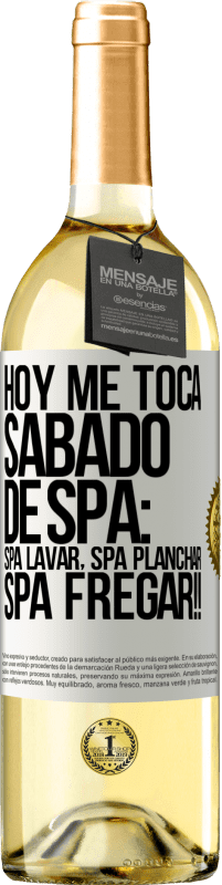 29,95 € Envio grátis | Vinho branco Edição WHITE Hoje é sábado o meu SPA: Lavagem do Spa, Engomagem do Spa, LAVAGEM DO SPA !! Etiqueta Branca. Etiqueta personalizável Vinho jovem Colheita 2023 Verdejo