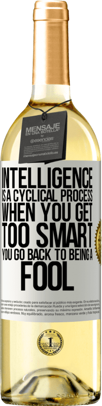 29,95 € Free Shipping | White Wine WHITE Edition Intelligence is a cyclical process. When you get too smart you go back to being a fool White Label. Customizable label Young wine Harvest 2024 Verdejo