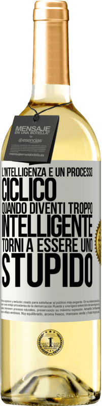 29,95 € Spedizione Gratuita | Vino bianco Edizione WHITE L'intelligenza è un processo ciclico. Quando diventi troppo intelligente torni a essere uno stupido Etichetta Bianca. Etichetta personalizzabile Vino giovane Raccogliere 2023 Verdejo