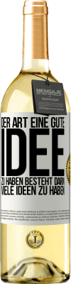 29,95 € Kostenloser Versand | Weißwein WHITE Ausgabe Der Art, eine gute Idee zu haben, besteht darin, viele Ideen zu haben Weißes Etikett. Anpassbares Etikett Junger Wein Ernte 2023 Verdejo