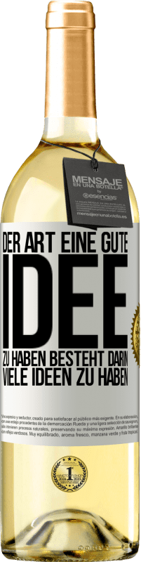 29,95 € Kostenloser Versand | Weißwein WHITE Ausgabe Der Art, eine gute Idee zu haben, besteht darin, viele Ideen zu haben Weißes Etikett. Anpassbares Etikett Junger Wein Ernte 2023 Verdejo