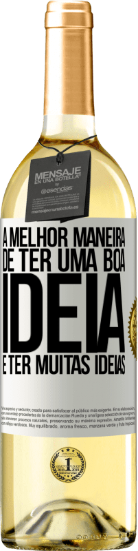 29,95 € Envio grátis | Vinho branco Edição WHITE A melhor maneira de ter uma boa ideia é ter muitas ideias Etiqueta Branca. Etiqueta personalizável Vinho jovem Colheita 2023 Verdejo