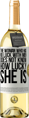 29,95 € Free Shipping | White Wine WHITE Edition The woman who has no luck with men does not know how lucky she is White Label. Customizable label Young wine Harvest 2024 Verdejo