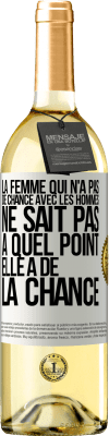 29,95 € Envoi gratuit | Vin blanc Édition WHITE La femme qui n'a pas de chance avec les hommes ne sait pas à quel point elle a de la chance Étiquette Blanche. Étiquette personnalisable Vin jeune Récolte 2024 Verdejo