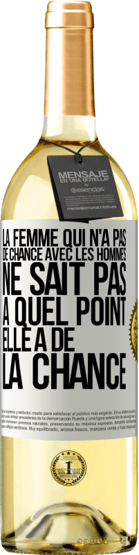 29,95 € Envoi gratuit | Vin blanc Édition WHITE La femme qui n'a pas de chance avec les hommes ne sait pas à quel point elle a de la chance Étiquette Blanche. Étiquette personnalisable Vin jeune Récolte 2024 Verdejo