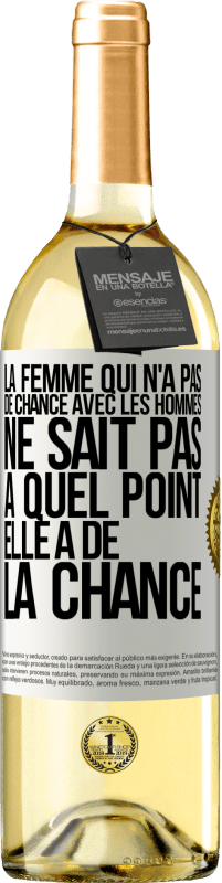 29,95 € Envoi gratuit | Vin blanc Édition WHITE La femme qui n'a pas de chance avec les hommes ne sait pas à quel point elle a de la chance Étiquette Blanche. Étiquette personnalisable Vin jeune Récolte 2025 Verdejo