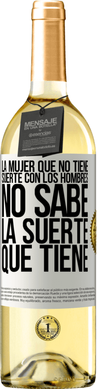 29,95 € Envío gratis | Vino Blanco Edición WHITE La mujer que no tiene suerte con los hombres no sabe la suerte que tiene Etiqueta Blanca. Etiqueta personalizable Vino joven Cosecha 2024 Verdejo