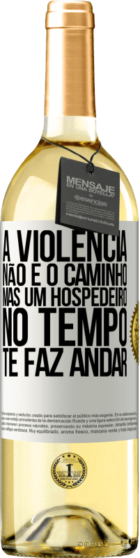 29,95 € Envio grátis | Vinho branco Edição WHITE A violência não é o caminho, mas um hospedeiro no tempo te faz andar Etiqueta Branca. Etiqueta personalizável Vinho jovem Colheita 2024 Verdejo