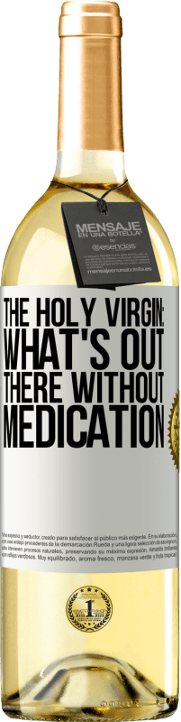 29,95 € Free Shipping | White Wine WHITE Edition The holy virgin: what's out there without medication White Label. Customizable label Young wine Harvest 2024 Verdejo