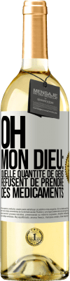 29,95 € Envoi gratuit | Vin blanc Édition WHITE Oh, mon Dieu: quelle quantité de gens refusent de prendre des médicaments Étiquette Blanche. Étiquette personnalisable Vin jeune Récolte 2024 Verdejo