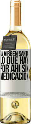 29,95 € Envío gratis | Vino Blanco Edición WHITE La virgen santa: lo que hay por ahí sin medicación Etiqueta Blanca. Etiqueta personalizable Vino joven Cosecha 2023 Verdejo