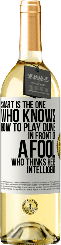 29,95 € Free Shipping | White Wine WHITE Edition Smart is the one who knows how to play dumb ... in front of a fool who thinks he is intelligent White Label. Customizable label Young wine Harvest 2025 Verdejo