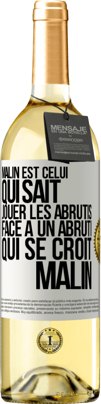 29,95 € Envoi gratuit | Vin blanc Édition WHITE Malin est celui qui sait jouer les abrutis ... Face à un abruti qui se croit malin Étiquette Blanche. Étiquette personnalisable Vin jeune Récolte 2023 Verdejo