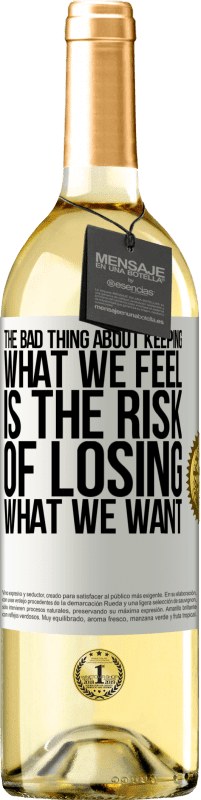 29,95 € Free Shipping | White Wine WHITE Edition The bad thing about keeping what we feel is the risk of losing what we want White Label. Customizable label Young wine Harvest 2023 Verdejo