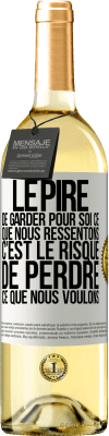 29,95 € Envoi gratuit | Vin blanc Édition WHITE Le pire de garder pour soi ce que nous ressentons c'est le risque de perdre ce que nous voulons Étiquette Blanche. Étiquette personnalisable Vin jeune Récolte 2024 Verdejo