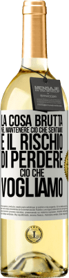 29,95 € Spedizione Gratuita | Vino bianco Edizione WHITE La cosa brutta nel mantenere ciò che sentiamo è il rischio di perdere ciò che vogliamo Etichetta Bianca. Etichetta personalizzabile Vino giovane Raccogliere 2025 Verdejo