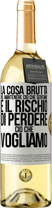 29,95 € Spedizione Gratuita | Vino bianco Edizione WHITE La cosa brutta nel mantenere ciò che sentiamo è il rischio di perdere ciò che vogliamo Etichetta Bianca. Etichetta personalizzabile Vino giovane Raccogliere 2024 Verdejo