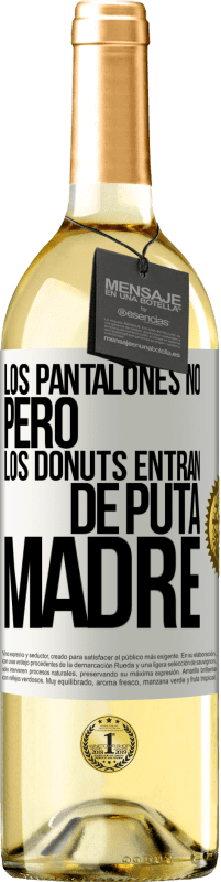 29,95 € Envío gratis | Vino Blanco Edición WHITE Los pantalones no, pero los donuts entran de puta madre Etiqueta Blanca. Etiqueta personalizable Vino joven Cosecha 2023 Verdejo