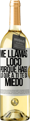 29,95 € Envío gratis | Vino Blanco Edición WHITE Me llamas loco porque hago lo que a ti te da miedo Etiqueta Blanca. Etiqueta personalizable Vino joven Cosecha 2023 Verdejo