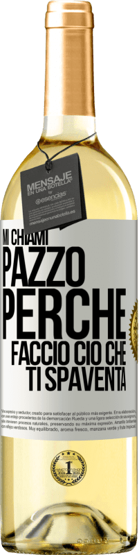 29,95 € Spedizione Gratuita | Vino bianco Edizione WHITE Mi chiami pazzo perché faccio ciò che ti spaventa Etichetta Bianca. Etichetta personalizzabile Vino giovane Raccogliere 2024 Verdejo