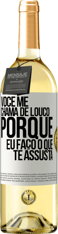 29,95 € Envio grátis | Vinho branco Edição WHITE Você me chama de louco porque eu faço o que te assusta Etiqueta Branca. Etiqueta personalizável Vinho jovem Colheita 2024 Verdejo