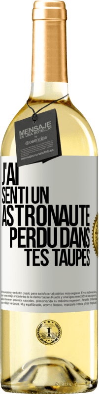 29,95 € Envoi gratuit | Vin blanc Édition WHITE J'ai senti un astronaute perdu dans tes taupes Étiquette Blanche. Étiquette personnalisable Vin jeune Récolte 2024 Verdejo