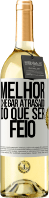 29,95 € Envio grátis | Vinho branco Edição WHITE Melhor chegar atrasado do que ser feio Etiqueta Branca. Etiqueta personalizável Vinho jovem Colheita 2023 Verdejo