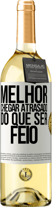 29,95 € Envio grátis | Vinho branco Edição WHITE Melhor chegar atrasado do que ser feio Etiqueta Branca. Etiqueta personalizável Vinho jovem Colheita 2023 Verdejo