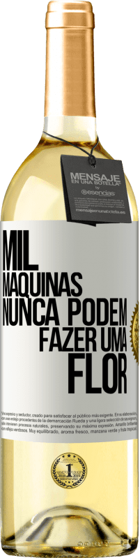 29,95 € Envio grátis | Vinho branco Edição WHITE Mil máquinas nunca podem fazer uma flor Etiqueta Branca. Etiqueta personalizável Vinho jovem Colheita 2024 Verdejo