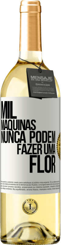 29,95 € Envio grátis | Vinho branco Edição WHITE Mil máquinas nunca podem fazer uma flor Etiqueta Branca. Etiqueta personalizável Vinho jovem Colheita 2025 Verdejo