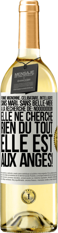 29,95 € Envoi gratuit | Vin blanc Édition WHITE Femme mignonne, célibataire, intelligente, sans mari, sans belle-mère, à la recherche de: Noooooooon! Elle ne cherche rien du to Étiquette Blanche. Étiquette personnalisable Vin jeune Récolte 2024 Verdejo