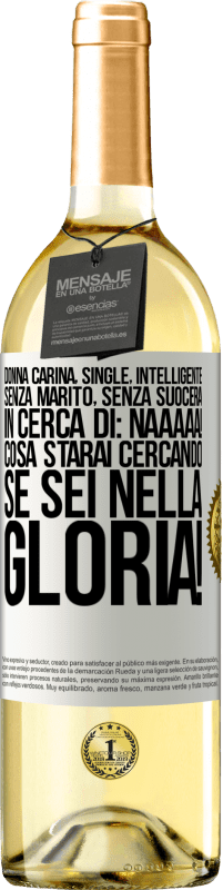 29,95 € Spedizione Gratuita | Vino bianco Edizione WHITE Donna carina, single, intelligente, senza marito, senza suocera, in cerca di: Naaaaa! Cosa starai cercando se sei nella Etichetta Bianca. Etichetta personalizzabile Vino giovane Raccogliere 2024 Verdejo