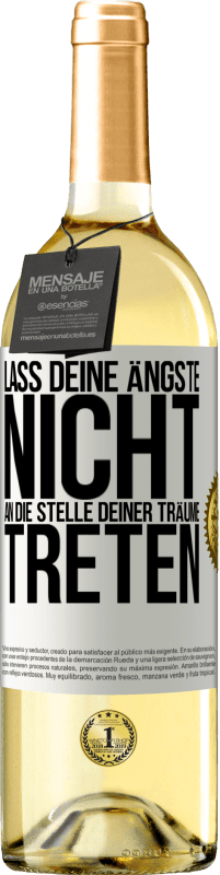 29,95 € Kostenloser Versand | Weißwein WHITE Ausgabe Lass deine Ängste nicht an die Stelle deiner Träume treten Weißes Etikett. Anpassbares Etikett Junger Wein Ernte 2023 Verdejo