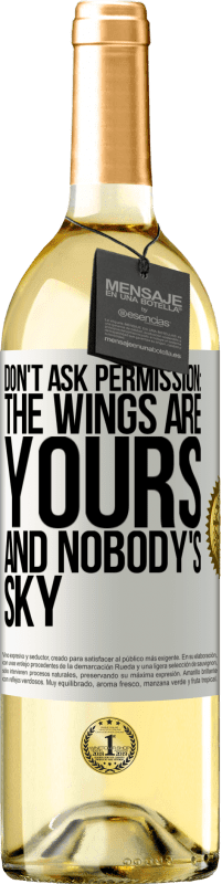 29,95 € Free Shipping | White Wine WHITE Edition Don't ask permission: the wings are yours and nobody's sky White Label. Customizable label Young wine Harvest 2024 Verdejo