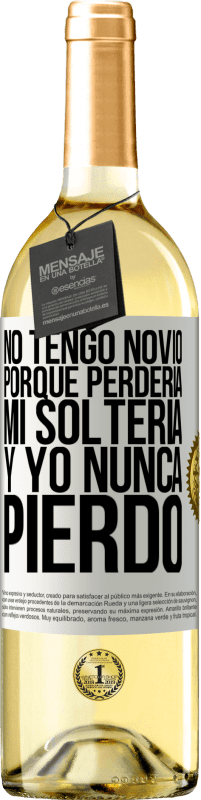 29,95 € Envío gratis | Vino Blanco Edición WHITE No tengo novio porque perdería mi soltería y yo nunca pierdo Etiqueta Blanca. Etiqueta personalizable Vino joven Cosecha 2023 Verdejo