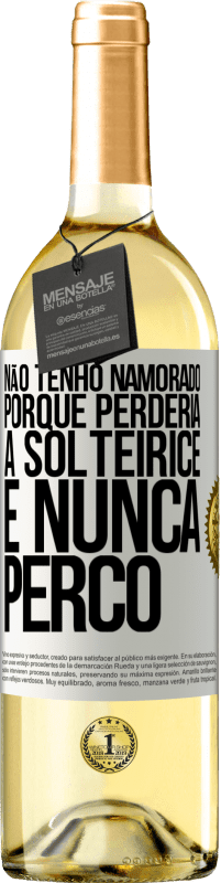 29,95 € Envio grátis | Vinho branco Edição WHITE Não tenho namorado porque perderia a solteirice e nunca perco Etiqueta Branca. Etiqueta personalizável Vinho jovem Colheita 2023 Verdejo