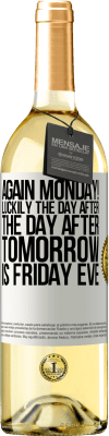 29,95 € Free Shipping | White Wine WHITE Edition Again Monday! Luckily the day after the day after tomorrow is Friday eve White Label. Customizable label Young wine Harvest 2025 Verdejo