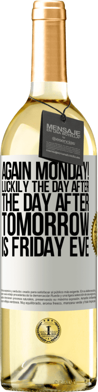 29,95 € Free Shipping | White Wine WHITE Edition Again Monday! Luckily the day after the day after tomorrow is Friday eve White Label. Customizable label Young wine Harvest 2024 Verdejo